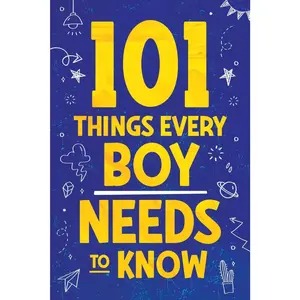 101 Things Every Boy Needs To Know: Important Life Advice for Teenage Boys! -- Jamie Myers - Paperback