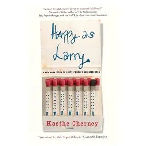 USED-Happy as Larry: A New York Story of Cults, Crushes and Quaaludes by Cherney, Kaethe (Paperback)
