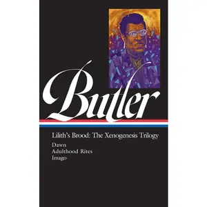 Octavia E. Butler: Lilith's Brood: The Xenogenesis Trilogy (Loa #393): Dawn / Adulthood Rites / Imago -- Octavia E. Butler - Hardcover