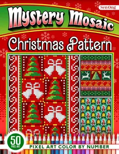 Christmas Patterns Mystery Mosaics Color by Number: 50 Festive Designs for Holiday Cheer (Mystery Mosaic Color By Number Collection)