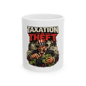 Sturdy 11oz Glossy Reusable Washable Ceramic Mug - Taxation Is Theft Political Statement, Uncle Sam Cartoon Kitchenware Drinkware