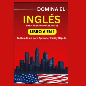 Domina el Inglés en 15 Días: Guía Fácil para Hispanohablantes (6 Libros en 1) (Spanish Edition)
