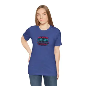 You Deserve Love Tee — Inspirational T-Shirt