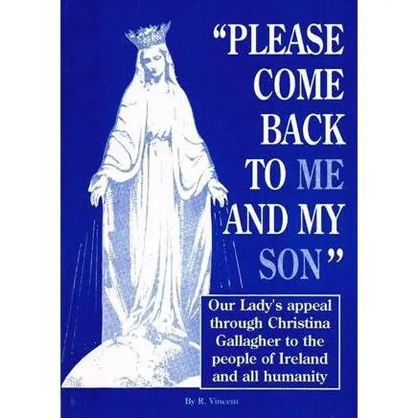 USED Book - Please Come Back to Me and My Son: Our Lady's Appeal Through Christina Gallagher to the People of Ireland and All Humanity by R. Vincent (Paperback) - english
