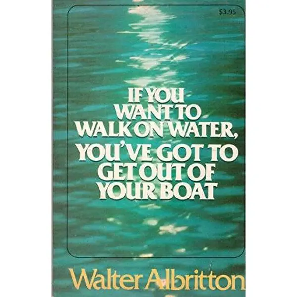 USED Book - If You Want to Walk on Water, You've Got to Get Out of Your Boat by Albritton, Walter M (Paperback) - english
