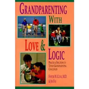 USED Book - Grandparenting With Love & Logic: Practical Solutions to Today's Grandparenting Challenges by Jim Fay (Hardcover) - english