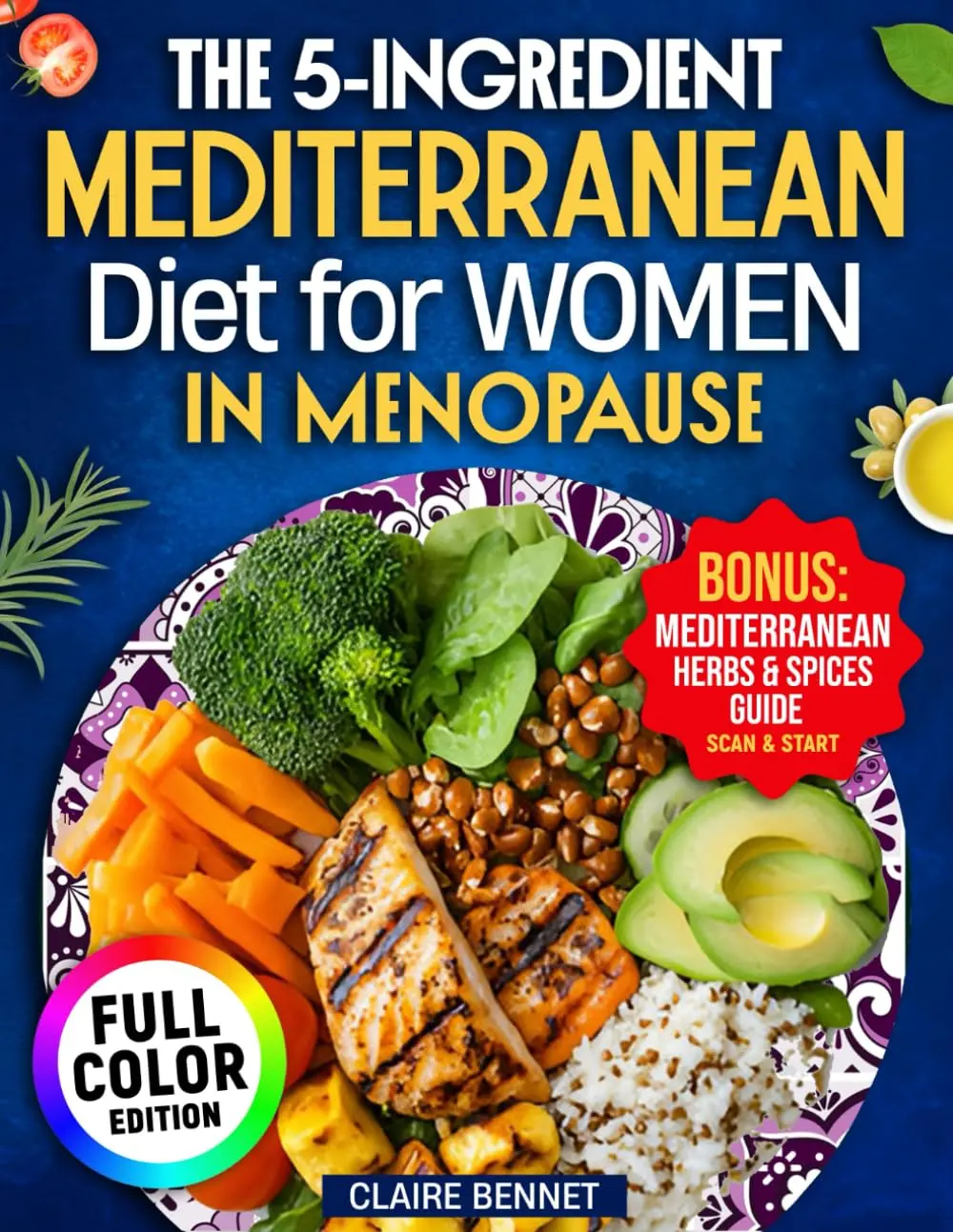 The 5-ingredient Mediterranean Diet for Women in Menopause: Quick & Easy Recipes to Boost Energy, Balance Hormones & Lose Weight Naturally
