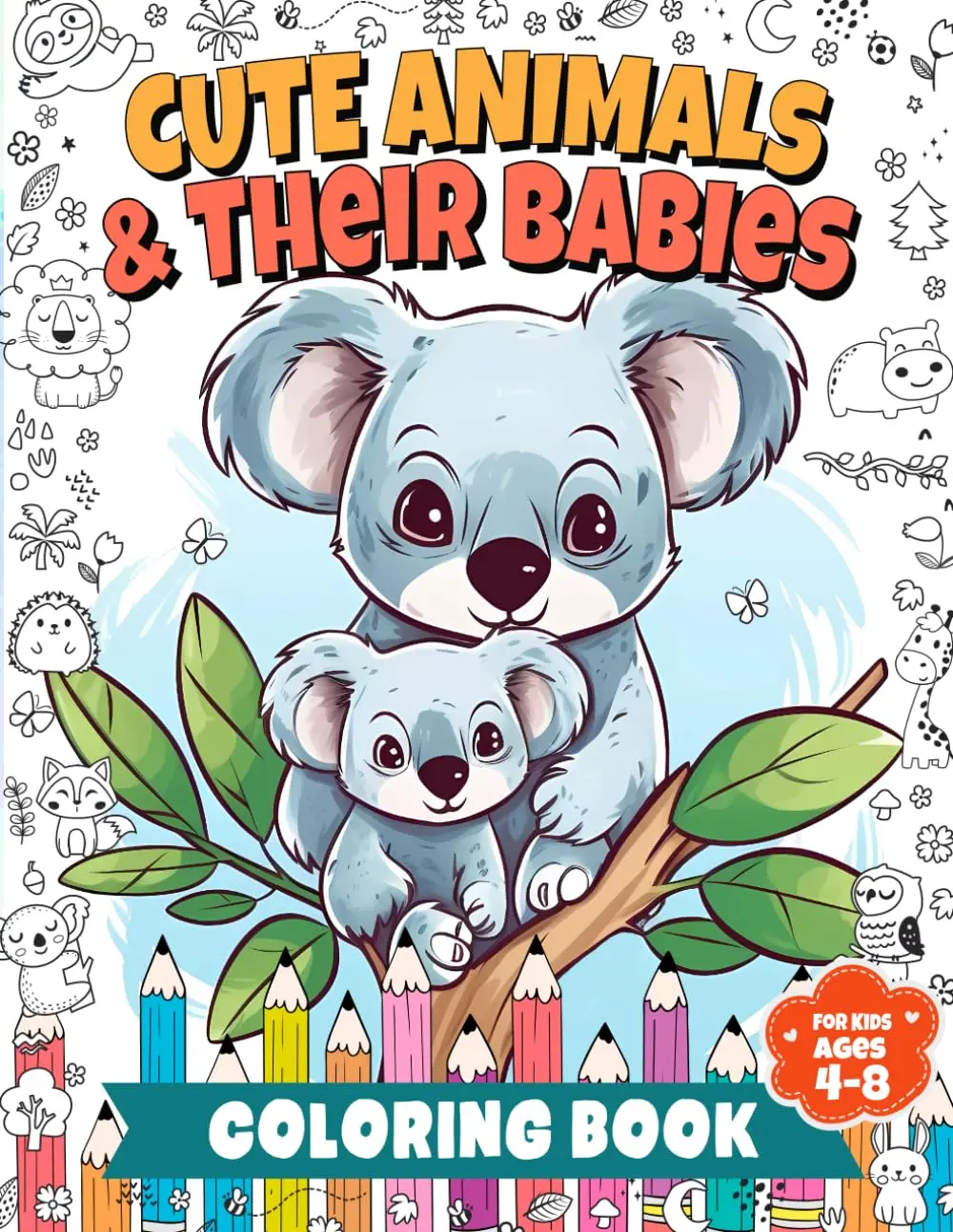 Cute Animals & Their Babies Coloring Book for Kids Ages 4-8: Easy Coloring Pages Featuring Dogs, Cats, Horses, Sloths, Alpacas