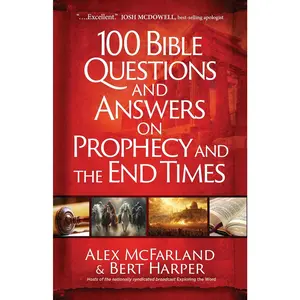 100 Bible Questions and Answers on Prophecy and the End Times – Practical Handbook for Those Seeking Biblical Truth amid Uncertainty Christianity Theology