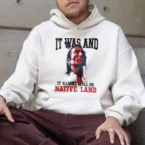 It Always Will Be Native Land Shirt, Indigenous Pride Hoodie, Native American Tee