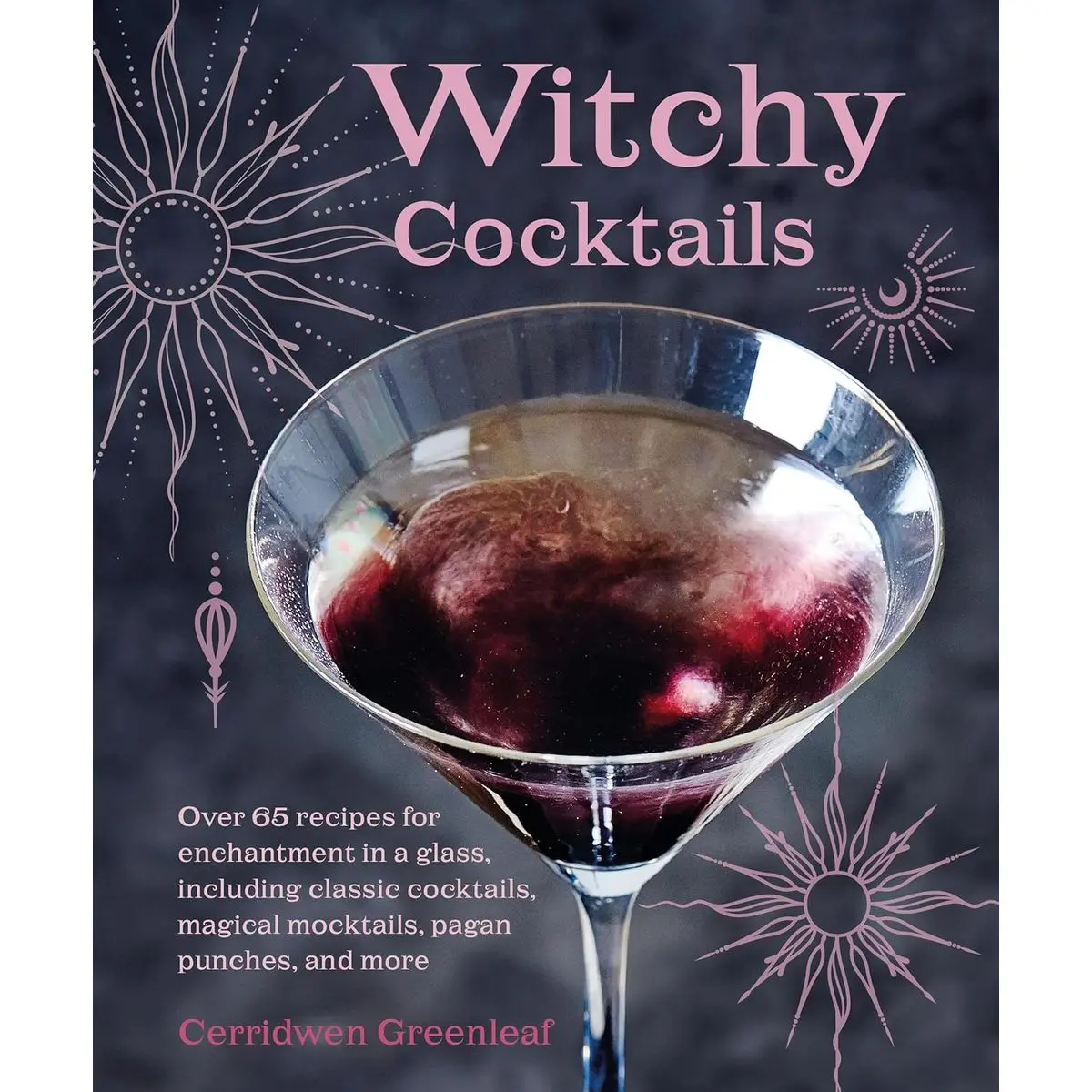 Witchy Cocktails: Over 65 recipes for enchantment in a glass, including classic cocktails, magical mocktails, pagan punches, and more Hardcover – September 10, 2024