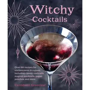 Witchy Cocktails: Over 65 recipes for enchantment in a glass, including classic cocktails, magical mocktails, pagan punches, and more Hardcover – September 10, 2024