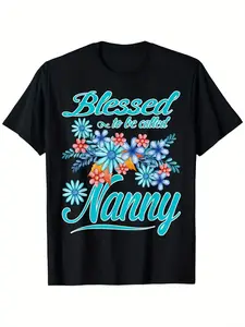 Blessed to Be Called Nanny Funny Mother's Day Gift T-Shirt,  Cotton, Super Soft & Breathable Short Sleeve Crew Neck Tee with Vibrant Floral Print, Perfect for Daily Wear & Holiday Gifts, Nanny Gifts