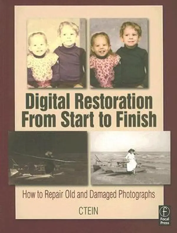 USED-Digital Restoration From Start to Finish: How to repair old and damaged photographs by Ctein (Paperback)