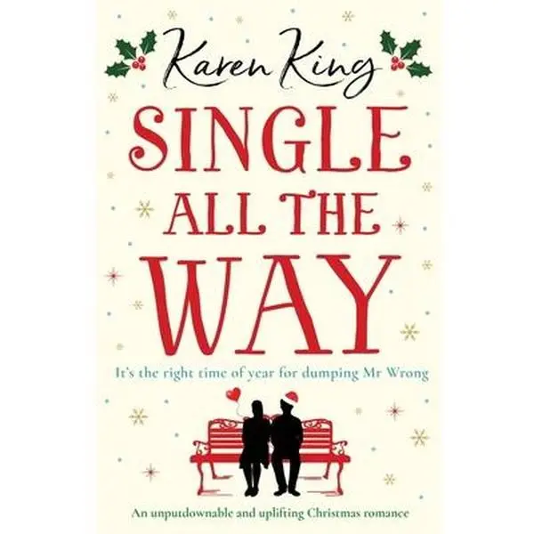 USED-Single All the Way: An unputdownable and uplifting Christmas romance by King, Karen (Paperback)