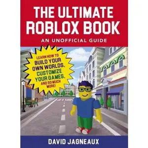 USED-The Ultimate Roblox Book: An Unofficial Guide: Learn How to Build Your Own Worlds, Customize Your Games, and So Much More! by Jagneaux, David (Paperback)