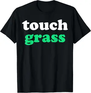 100% Cotton Touch Grass Funny Meme T-Shirt