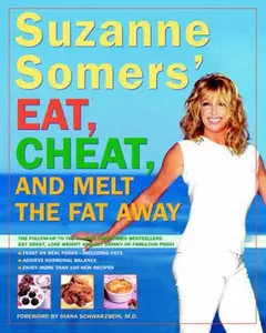 USED-Suzanne Somers' Eat, Cheat, and Melt the Fat Away: *Feast on Real Foods--Including Fats *Achieve Hormonal Balance *Enjoy More Than 100 New Recipes by Suzanne Somers (Hardcover)