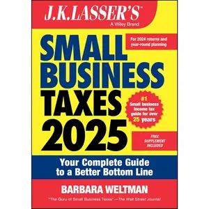 J.K. Lasser's Small Business Taxes 2025: Your Complete Guide to a Better Bottom Line