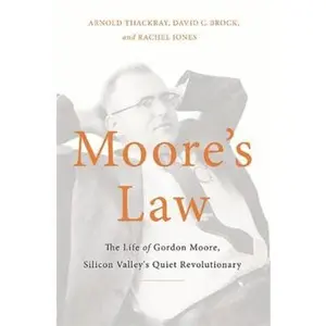 USED-Moore's Law: The Life of Gordon Moore, Silicon Valley's Quiet Revolutionary by Thackray, Arnold (Hardcover)