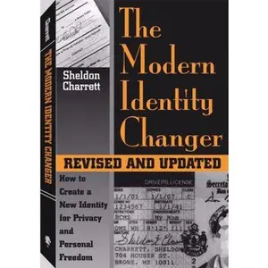 USED-The Modern Identity Changer: How to Create a New Identity for Privacy and Personal Freedom by Sheldon Charrett (Paperback)