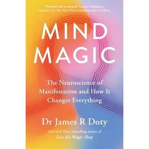 USED-Mind Magic: The Neuroscience of Manifestation and How It Changes Everything by Doty, James (Paperback)