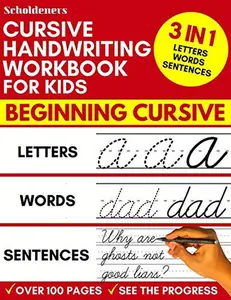 Cursive Handwriting Workbook for Kids: 3-in-1 Writing Practice Book to Master Letters, Words & Sentences