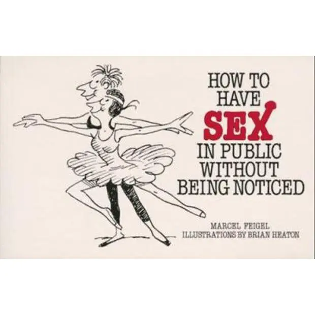 USED-How to Have Sex in Public Without Being Noticed by Marcel Feigel (Paperback)