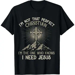 I'm Not That Perfect Christian I'm The One Who Knows Jesus T-Shirt