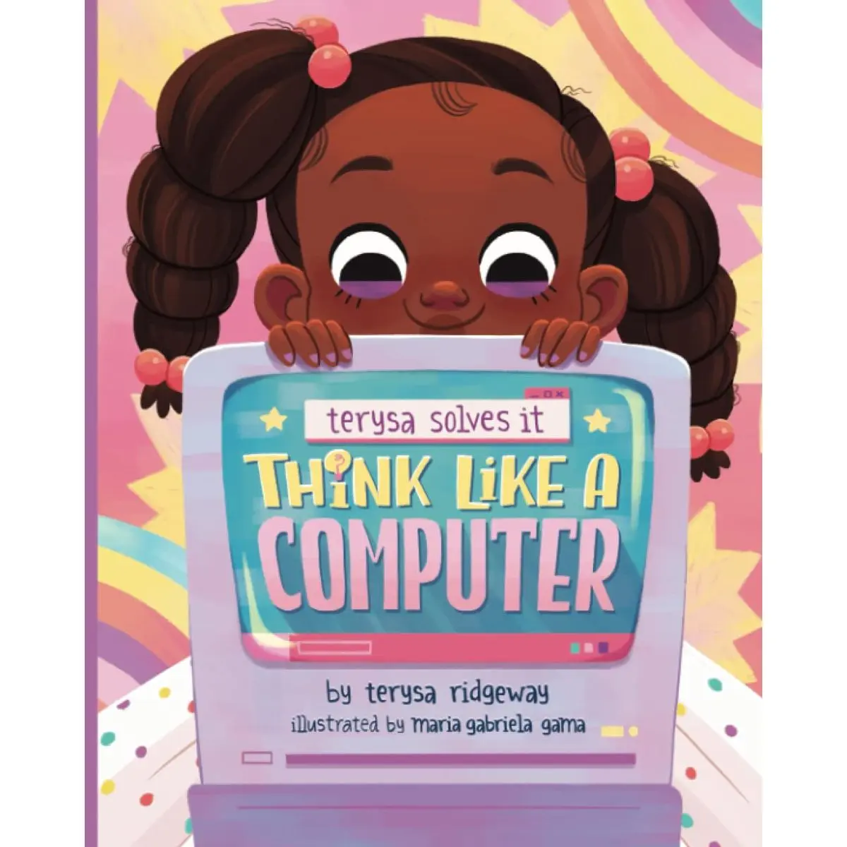 Think Like A Computer: Teaching Girls to Code (Terysa Solves It) Paperback – November 23, 2021