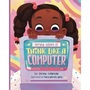 Think Like A Computer: Teaching Girls to Code (Terysa Solves It) Paperback – November 23, 2021