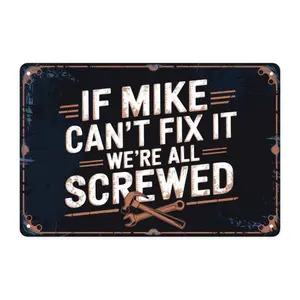 Funny Mechanic Garage Man Cave Decor If Mike Cant Fix It Were All Screwed Aluminum Sign Vintage Metal Print Aesthetic Room Wall Art for Home Bedroom Kitchen Bar