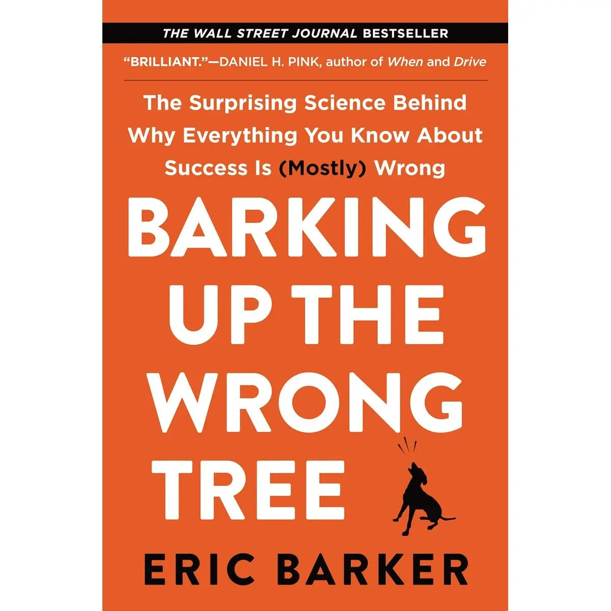 Barking Up the Wrong Tree: The Surprising Science Behind Why Everything You Know About Success Is (Mostly) Wrong Paperback – May 14, 2019