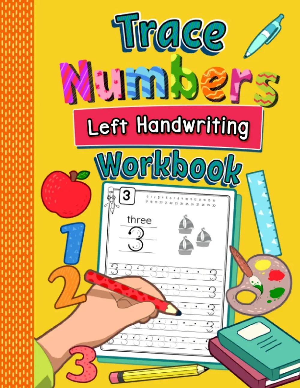 Trace Numbers Left Handwriting Workbook: Number Tracing Practice Book forLeft-Handed Preschoolers | Perfect Math Learning Worksheets for Kindergarten andPre K Lefties
