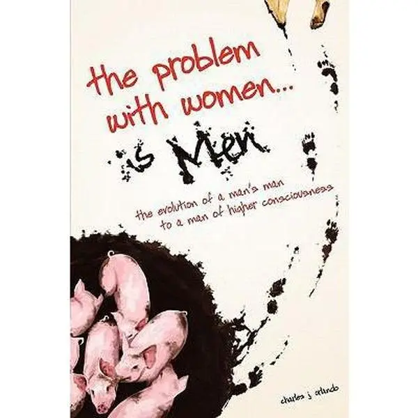 USED Book - The Problem with Women... is Men: The Evolution of a Man's Man to a Man of Higher Consciousness by Orlando, Charles J. (Paperback) - english