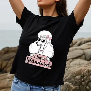 Cute Poodle Design Women's T-Shirt I Have Standards Text Graphic Summer Casual Wear Gift For Dog Lovers And Fashion Enthusiasts
