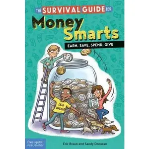 USED-The Survival Guide for Money Smarts: Earn, Save, Spend, Give by Braun, Eric (Hardcover)