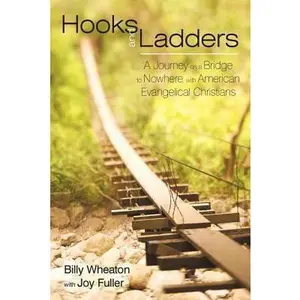 USED-Hooks and Ladders: A Journey on a Bridge to Nowhere with American Evangelical Christians by Wheaton, Billy (Paperback)