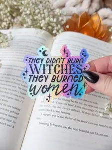 They Didn't Burn Witches They Burned Women Waterproof Vinyl Sticker | 3”x2.5”