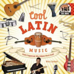 USED-Cool Latin Music: Create & Appreciate What Makes Music Great!: Create & Appreciate What Makes Music Great! by Lindeen, Mary (Library Binding)