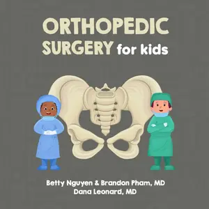 Orthopedic Surgery for Kids: A Fun Picture Book About Bones, Muscles, and Joints for Children