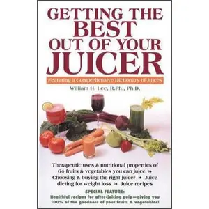 USED-Getting the Best out of Your Juicer by William H. Lee (Paperback)