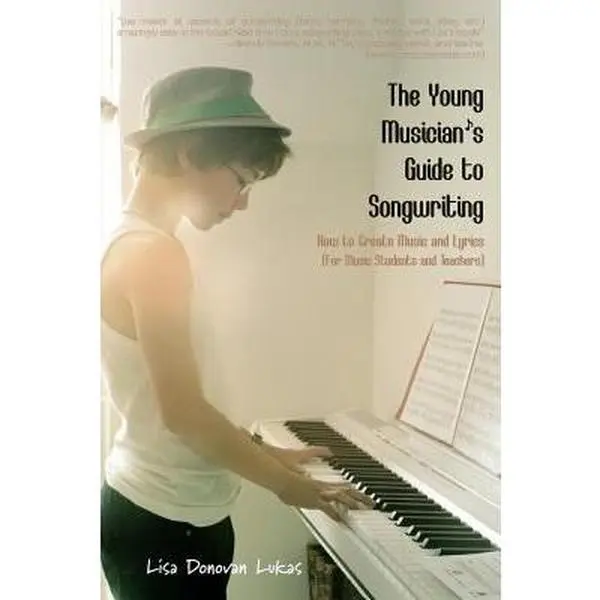 USED-The Young Musician's Guide to Songwriting: How to Create Music & Lyrics by Lukas, Lisa Donovan (Paperback)
