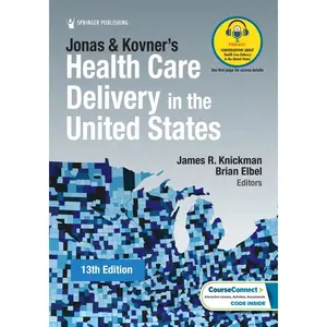 Springer Publishing Company Jonas and Kovner's Health Care Delivery in the United States Thirteenth Edition New 13th Edition Comprehensive Coverage (9780826173034)