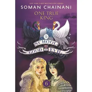 The School for Good and Evil #6: One True King: Now a Netflix Originals Movie (School for Good and Evil: Volume Number 6) by Soman Chainani [Paperback Book]