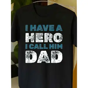 Mens Dad Hero Fathers Day T Shirt Heavyweight 100 Black Tee with Lettering and I Have a Hero I Call Him Dad Graphic Casual Round Neck Short Sleeve Durable Fabric Gift for Fathers Day