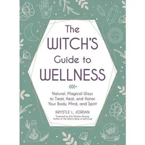 USED-The Witch's Guide to Wellness: Natural, Magical Ways to Treat, Heal, and Honor Your Body, Mind, and Spirit by Jordan, Krystle L. (Hardcover)