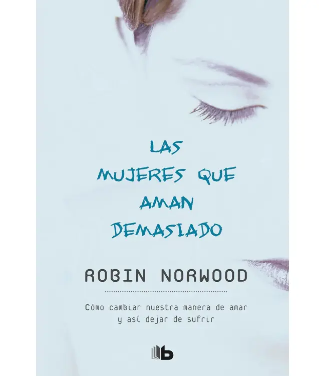 Las mujeres que aman demasiado / Women Who Love Too Much (Spanish Edition) Paperback – July 31, 2018