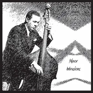 Charles Mingus - Minor Intrusions [CD]