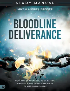 Bloodline Deliverance Study Manual: How to Set Yourself, Your Family, and Your Bloodline Free from Demons and Curses by Mike Brewer (Paperback)
